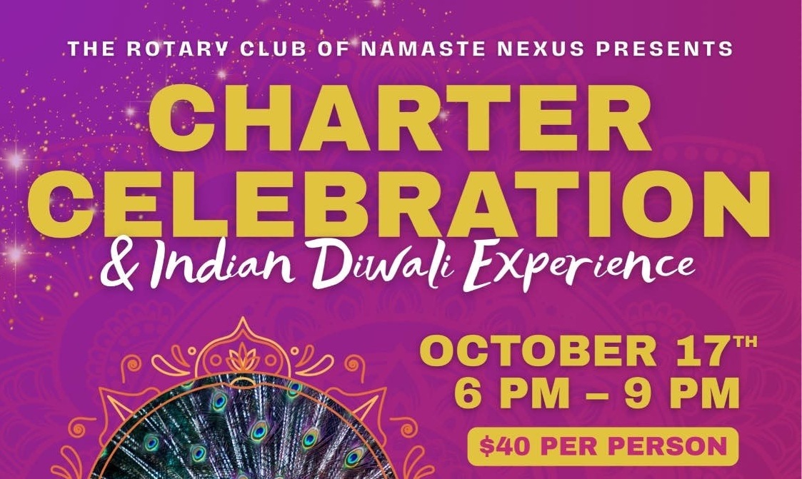 The Rotary Club of Namaste Nexus Presents – Club Charter Celebration – Diwali Experience